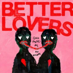 Better Lovers "God Made Me An Animal" CD